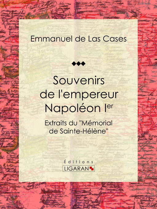 Title details for Souvenirs de l'empereur Napoléon Ier by Emmanuel de Las Cases - Available